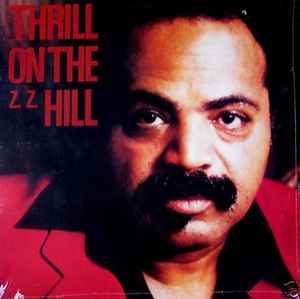 Z. Z. Hill – Thrill On The Z. Z. Hill (1984, Vinyl) - Discogs