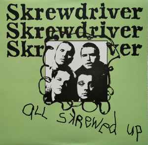 Skrewdriver – All Skrewed Up (2020, Green Clear, Vinyl) - Discogs