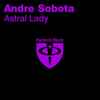 Andre Sobota* - Astral Lady