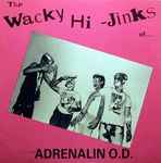 Cover of The Wacky Hi-Jinks Of Adrenalin O.D., 2010, Vinyl