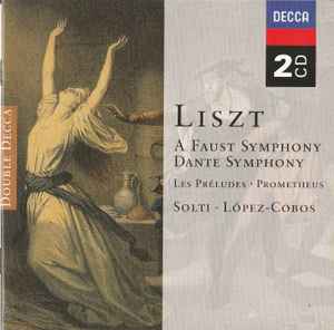Franz Liszt - A Faust Symphony - Dante Symphony -  Les Préludes • Prometheus album cover
