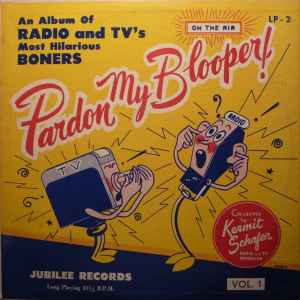 Kermit Schafer – Pardon My Blooper! Vol. 1 (1954, Vinyl) - Discogs