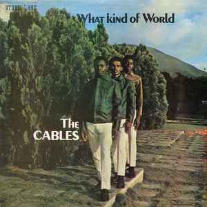 The Cables – What Kind Of World (Vinyl) - Discogs