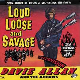 Davie Allan & The Arrows - Loud, Loose And Savage album cover