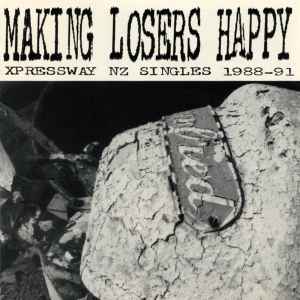 Making Losers Happy (Xpressway NZ Singles 1988-91) - Various