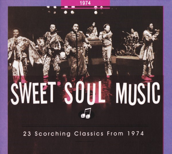 Sweet Soul Music - 23 Scorching Classics From 1974 (2014, CD