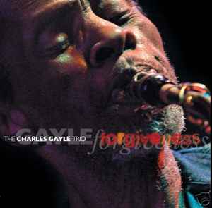 The Charles Gayle Trio - Forgiveness