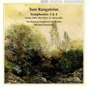 Ture Rangström - Symphonies 3 & 4 (“Song Under The Stars” & “Invocatio”)