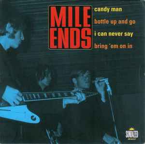 Mile Ends – Candy Man / Bottle Up And Go / I Can Never Say / Bring