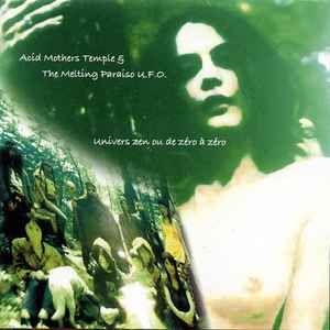 Acid Mothers Temple & The Melting Paraiso UFO - Univers Zen Ou De Zéro À Zéro