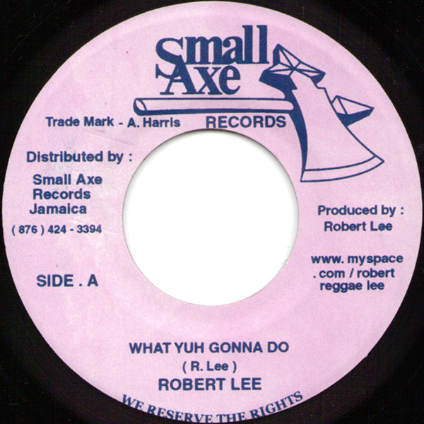 Robert Lee – What Yuh Gonna Do (Vinyl) - Discogs