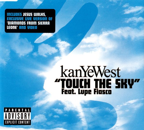 Kanye West Feat. Lupe Fiasco - Touch The Sky | Releases | Discogs: Bạn đang tìm kiếm âm nhạc mới và đang muốn khám phá bài hát hay của Kanye West và Lupe Fiasco? Đến với bức ảnh này để biết thêm về album phát hành và danh sách các ca khúc bao gồm sản phẩm nổi bật như Touch The Sky. Chỉ cần một cú nhấp chuột, bạn sẽ có thể tìm kiếm các địa điểm mua album để sở hữu ngay sản phẩm âm nhạc đầy cảm hứng này!