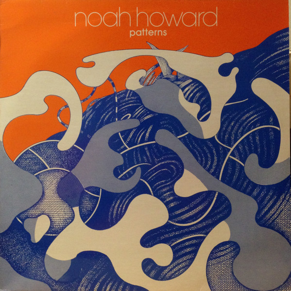 Noah Howard – Patterns (1976, Vinyl) - Discogs