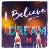 Dream - I Believe