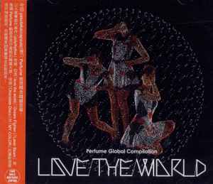 Perfume – Love The World - Perfume Global Compilation (2012, CD 