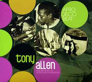Afro Disco Beat - Tony Allen Plays With Afrika 70 And The Afro Messengers
