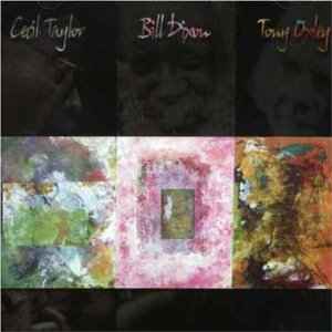 Cecil Taylor - Cecil Taylor / Bill Dixon / Tony Oxley album cover