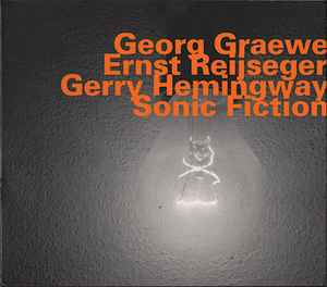 Gräwe - Reijseger - Hemingway - Sonic Fiction album cover