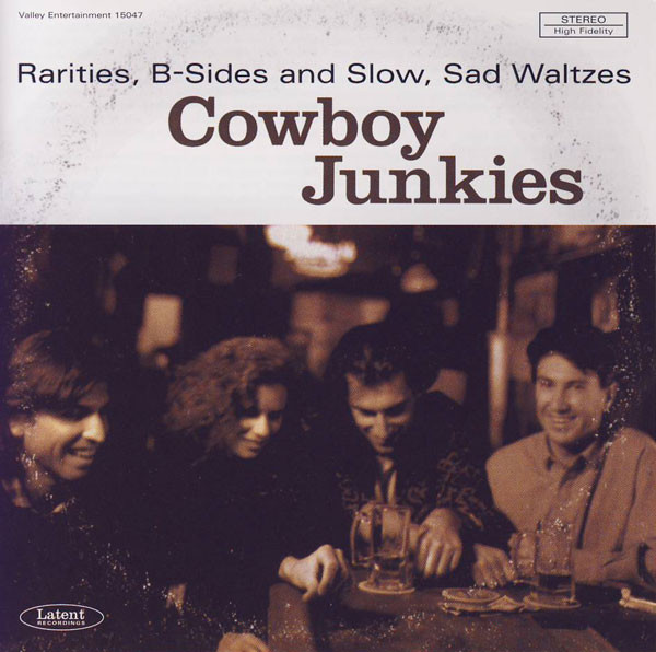 descargar álbum Cowboy Junkies - Rarities B Sides And Slow Sad Waltzes
