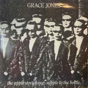 Grace Jones - The Apple Stretching · Nipple To The Bottle album cover