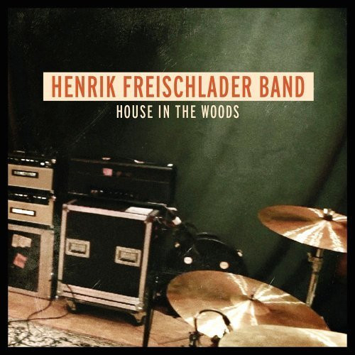 lataa albumi Henrik Freischlader Band - House In The Woods