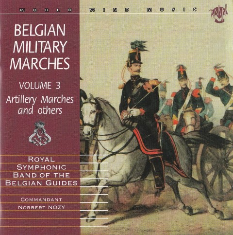 lataa albumi Download Royal Symphonic Band Of The Belgian Guides - Belgian Military Marches Volume 3 Artillery Marches And Others album
