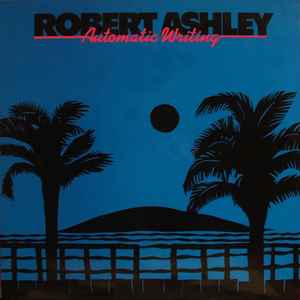 Robert Ashley - Automatic Writing