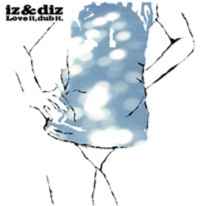 Iz & Diz - Love It, Dub It