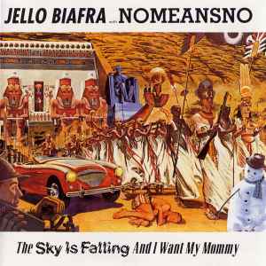 Jello Biafra - The Sky Is Falling And I Want My Mommy
