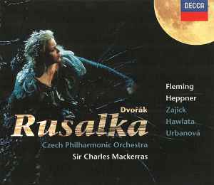 Rusalka - Dvořák, Fleming, Heppner, Zajick, Hawlata, Urbanová, Czech Philharmonic Orchestra, Sir Charles Mackerras