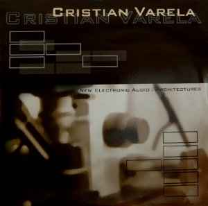 Cristian Varela - New Electronic Audio / Architectures