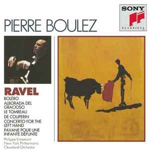 Maurice Ravel - Boléro - Alborada Del Gracioso - Le Tombeau De Couperin - Concerto For The Left Hand - Pavane Pour Une Infante Défunte album cover