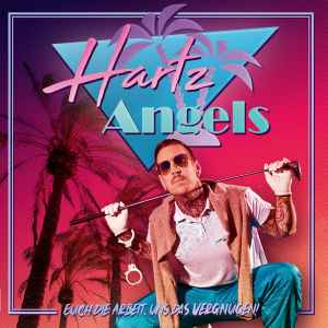 Hartz Angels - Euch Die Arbeit, Uns Das Vergnügen! album cover