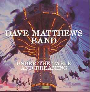 Dave Matthews Band - Under The Table And Dreaming album cover