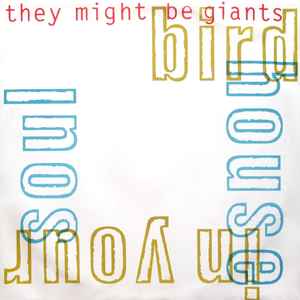 They Might Be Giants - Birdhouse In Your Soul