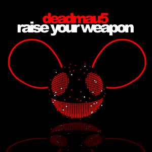 Deadmau5 - Raise Your Weapon album cover