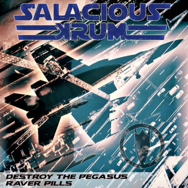 last ned album Salacious Krum - Destroy The Pegasus Raver Pills