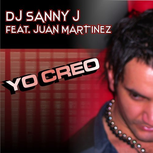 last ned album DJ Sanny J Feat Juan Martinez - Yo Creo