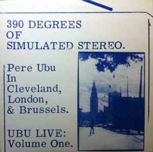 Pere Ubu - 390 Degrees Of Simulated Stereo. Ubu Live: Volume One album cover