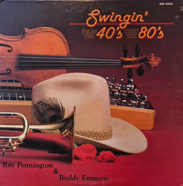 Ray Pennington u0026 Buddy Emmons – Swingin' From The 40's Thru The 80's (1984