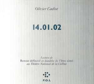 Pochette de l'album Olivier Cadiot - 14.01.02 / Lecture de "Retour Définitif Et Durable De L'Être Aimé" Au Théâtre National De la Colline