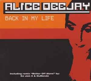 Back In My Life - Alice Deejay
