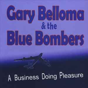 Gary Belloma And The Blue Bombers - A Business Doing Pleasure album cover