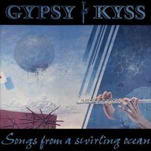 Gypsy Kyss – Songs From A Swirling Ocean (1991