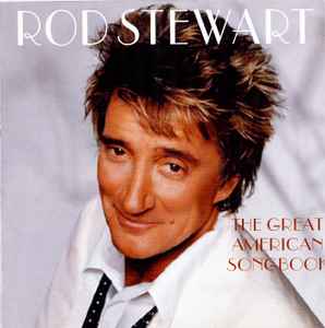Rod Stewart – The Great American Songbook (CD) - Discogs