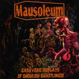 Mausoleum (4) - Cadaveric Displays Of Ghoulish Ghastliness album cover