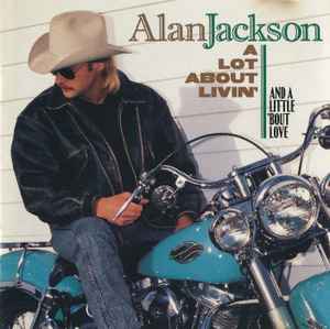 Alan Jackson (2) - A Lot About Livin' (And A Little 'Bout Love) album cover