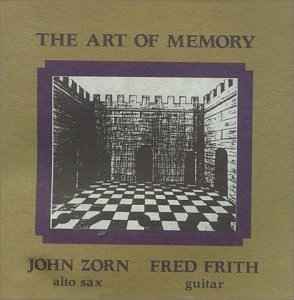 Fred Frith / John Zorn - The Art Of Memory