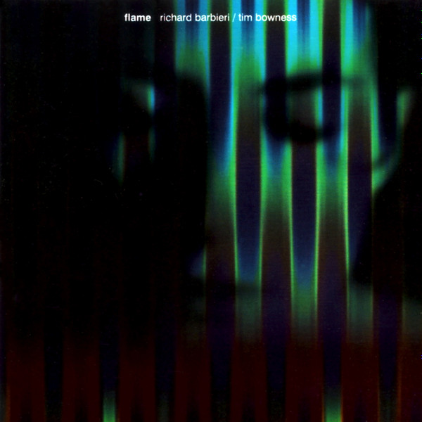 Richard Barbieri / Tim Bowness - Flame | Releases | Discogs