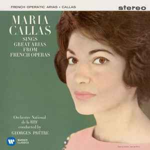 Maria Callas Sings Great Arias From French Operas - Maria Callas, Orchestre National De La RTF, Georges Prêtre